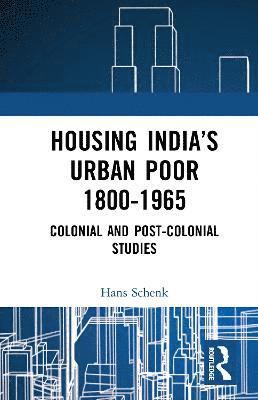 Housing Indias Urban Poor 1800-1965 1