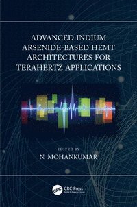 bokomslag Advanced Indium Arsenide-Based HEMT Architectures for Terahertz Applications