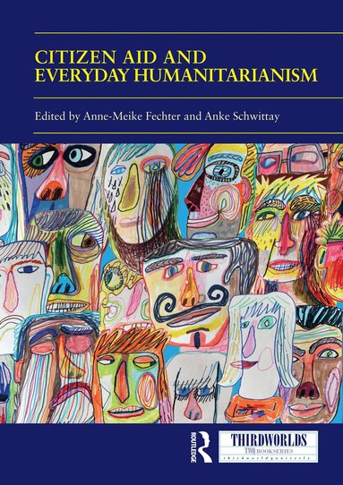 Anne Meike Fechter, Anke Schwittay - Citizen Aid and Everyday Humanitarianism, Häftad