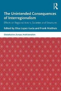 bokomslag The Unintended Consequences of Interregionalism