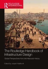 bokomslag The Routledge Handbook of Infrastructure Design