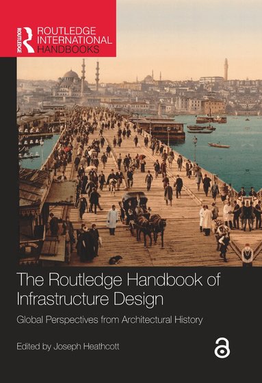 Joseph Heathcott - Routledge Handbook of Infrastructure Design, Inbunden