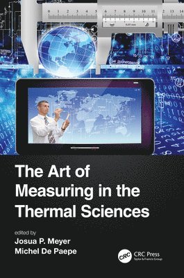 Josua Meyer, Michel De Paepe, South Africa) Meyer, Josua (Built Engineering and Information Technology, Belgium) De Paepe, Michel (Ghent University, Michel de Paepe - Art of Measuring in the Thermal Sciences, Häftad