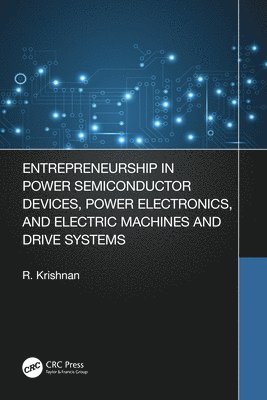 bokomslag Entrepreneurship in Power Semiconductor Devices, Power Electronics, and Electric Machines and Drive Systems