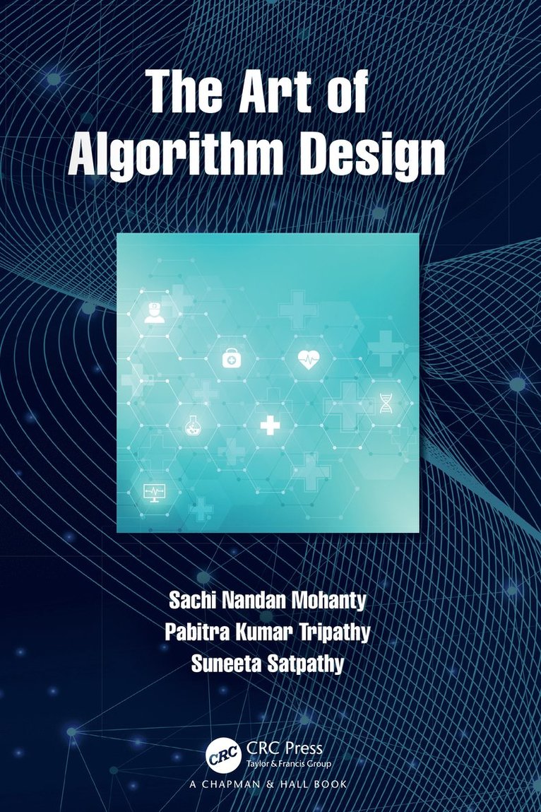 Sachi Nandan Mohanty, Pabitra Kumar Tripathy, Suneeta Satpathy, Pune) Mohanty, Sachi Nandan (College of Engg., Pabitra Kumar (KIT Berhampur) Tripathy, Suneeta (CE Bhubaneswar) Satpathy - Art of Algorithm Design, Inbunden