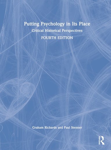 Graham Richards, Paul Stenner - Putting Psychology in its Place, Inbunden