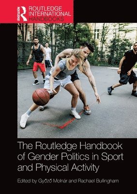 Győző Molnár, Rachael Bullingham, UK) Molnar, Gyozo (University of Worcester, UK) Bullingham, Rachael (University of Gloucestershire, Gy&#337;z&#337; Molnár, Gyozo Molnár, Gy¿z¿ Molnár - Routledge Handbook of Gender Politics in Sport and Physical Activity, Häftad