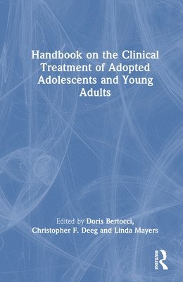 Handbook on the Clinical Treatment of Adopted Adolescents and Young Adults 1