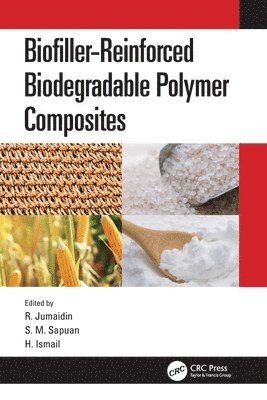 R. Jumaidin, H. Ismail, S. M. Sapuan, Malaysia) Jumaidin, R. (Universiti Teknikal, Malaysia) Ismail, H. (School of Engineering, Malaysia) Sapuan, S. M. (Universiti Putra - Biofiller-Reinforced Biodegradable Polymer Composites, Häftad