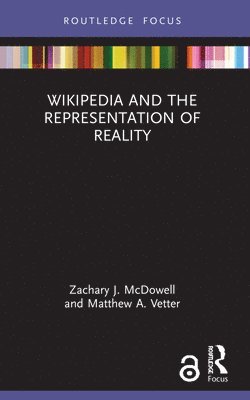 Zachary J. McDowell, Matthew A. Vetter, US) McDowell, Zachary J. (University of Illinois at Chicago, USA) Vetter, Matthew A. (Indiana University of Pennsylvania - Wikipedia and the Representation of Reality, Häftad