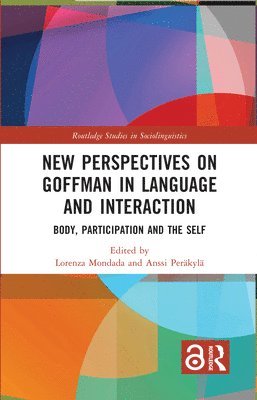 New Perspectives on Goffman in Language and Interaction 1