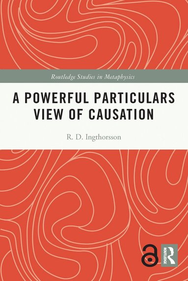 R.D. Ingthorsson - Powerful Particulars View of Causation, Häftad