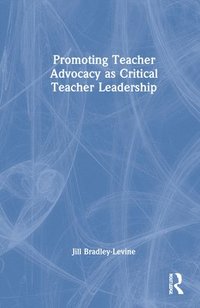 bokomslag Promoting Teacher Advocacy as Critical Teacher Leadership
