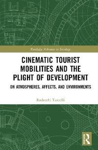 bokomslag Cinematic Tourist Mobilities and the Plight of Development