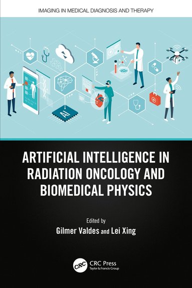 Gilmer Valdes, Lei Xing - Artificial Intelligence in Radiation Oncology and Biomedical Physics, Häftad