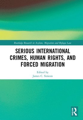 Serious International Crimes, Human Rights, and Forced Migration 1