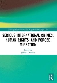 bokomslag Serious International Crimes, Human Rights, and Forced Migration