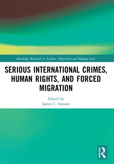 James C. Simeon - Serious International Crimes, Human Rights, and Forced Migration, Häftad
