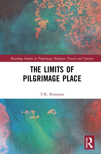 T.K Rousseau - Limits of Pilgrimage Place, Inbunden