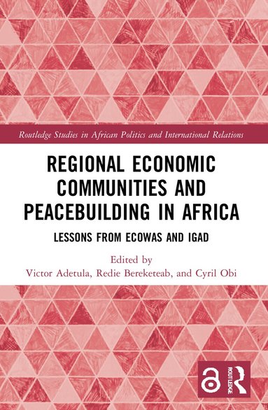 Victor Adetula, Redie Bereketeab, Cyril Obi - Regional Economic Communities and Peacebuilding in Africa, Häftad