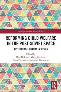 bokomslag Reforming Child Welfare in the Post-Soviet Space