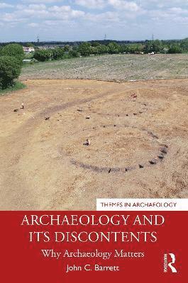 Archaeology and its Discontents 1