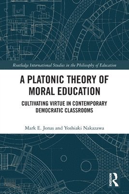 A Platonic Theory of Moral Education 1