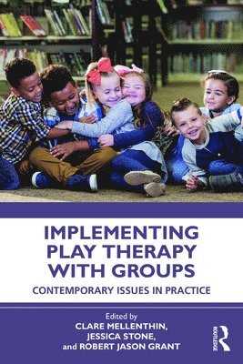 Clair Mellenthin, Jessica Stone, Robert Jason Grant, USA) Stone, Jessica (Virtual Sandtray, LLC, Colorado - Implementing Play Therapy with Groups, Häftad