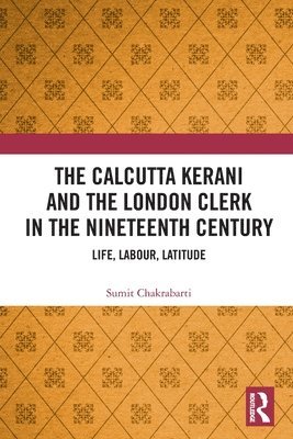 bokomslag The Calcutta Kerani and the London Clerk in the Nineteenth Century