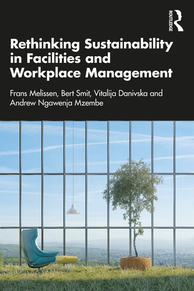 Frans Melissen, Bert Smit, Vitalija Danivska, Andrew Ngawenja Mzembe - Rethinking Sustainability in Facilities and Workplace Management, Häftad