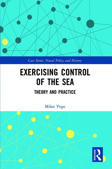 Milan Vego - Exercising Control of the Sea, Häftad