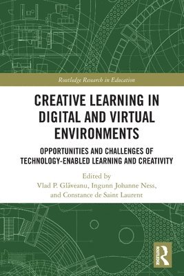 Vlad Glăveanu, Ingunn Ness, Constance de Saint Laurent, Switzerland.) Glaveanu, Vlad (Webster University Geneva, Norway.) Ness, Ingunn (University of Bergen, Italy.) de Saint Laurent, Constance (University of Bologna, Vlad Gl&#259;veanu, Vlad Glaveanu, Vlad Gl¿veanu - Creative Learning in Digital and Virtual Environments, Häftad
