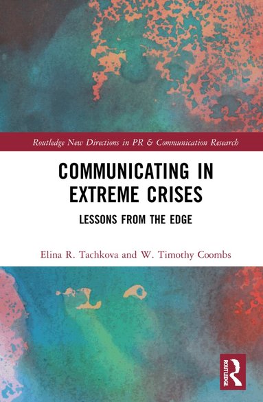 Elina R. Tachkova, W. Timothy Coombs - Communicating in Extreme Crises, Inbunden