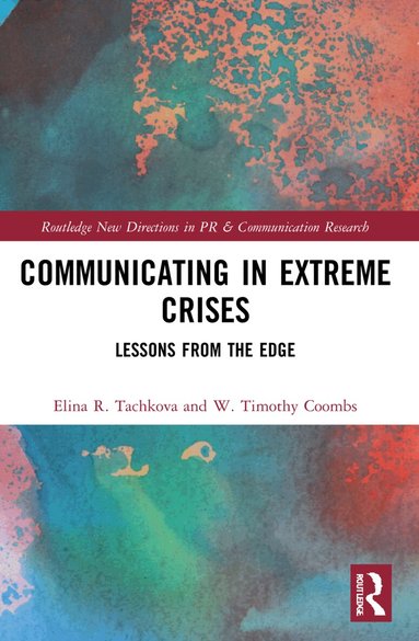 Elina R. Tachkova, W. Timothy Coombs - Communicating in Extreme Crises, Häftad