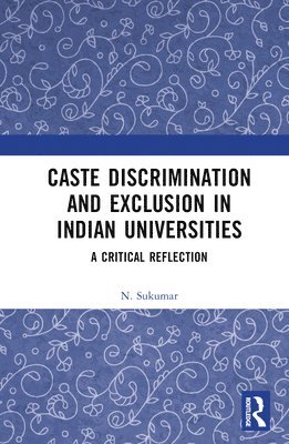 Caste Discrimination and Exclusion in Indian Universities 1