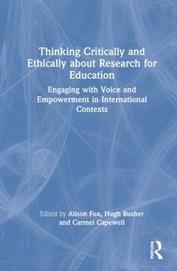 bokomslag Thinking Critically and Ethically about Research for Education