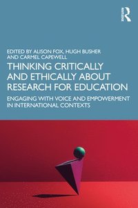 bokomslag Thinking Critically and Ethically about Research for Education