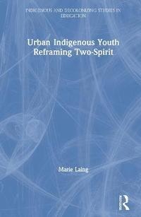 bokomslag Urban Indigenous Youth Reframing Two-Spirit