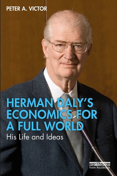 Peter A. Victor - Herman Daly’s Economics for a Full World, Häftad