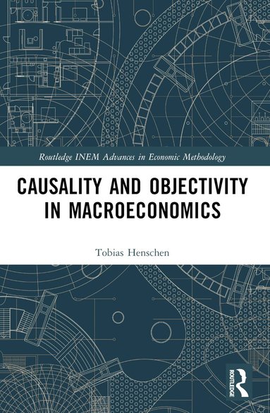Tobias Henschen - Causality and Objectivity in Macroeconomics, Häftad