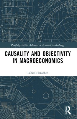 bokomslag Causality and Objectivity in Macroeconomics