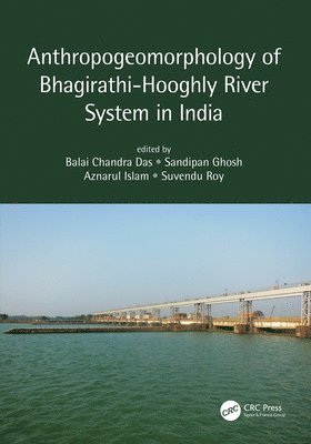 bokomslag Anthropogeomorphology of Bhagirathi-Hooghly River System in India