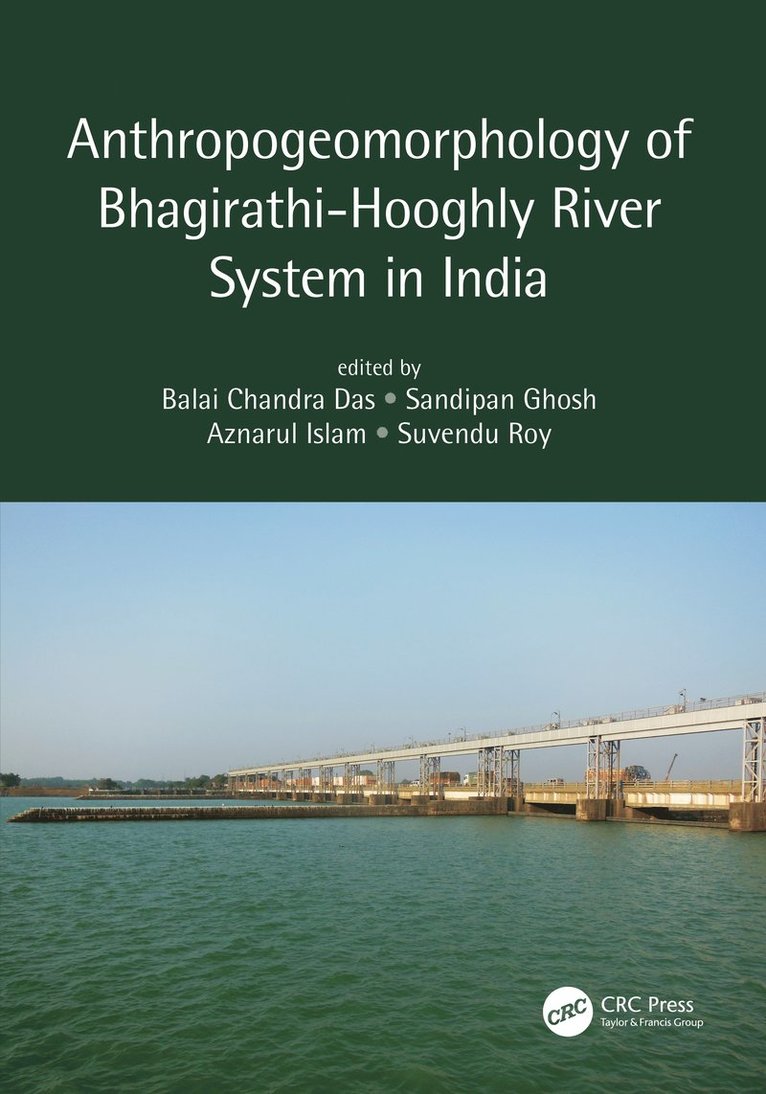 Balai Chandra Das, Sandipan Ghosh, Aznarul Islam, Suvendu Roy - Anthropogeomorphology of Bhagirathi-Hooghly River System in India, Häftad