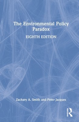 Zachary A. Smith, Peter Jacques, USA) Smith, Zachary A. (Northern Arizona University, USA) Jacques, Peter (University of Central Florida - Environmental Policy Paradox, Inbunden