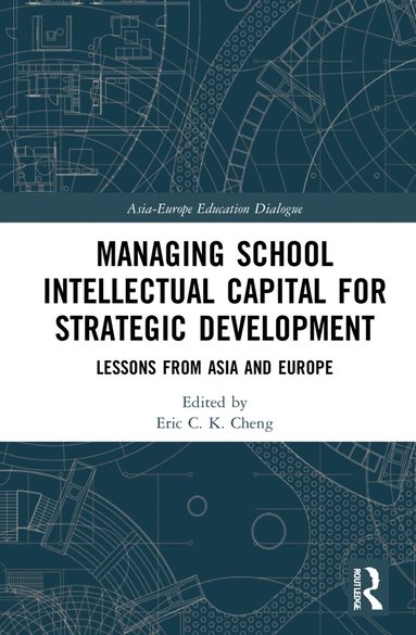 Eric C. K. Cheng - Managing School Intellectual Capital for Strategic Development, Inbunden