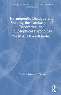 bokomslag Hermeneutic Dialogue and Shaping the Landscape of Theoretical and Philosophical Psychology