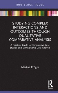 bokomslag Studying Complex Interactions and Outcomes Through Qualitative Comparative Analysis