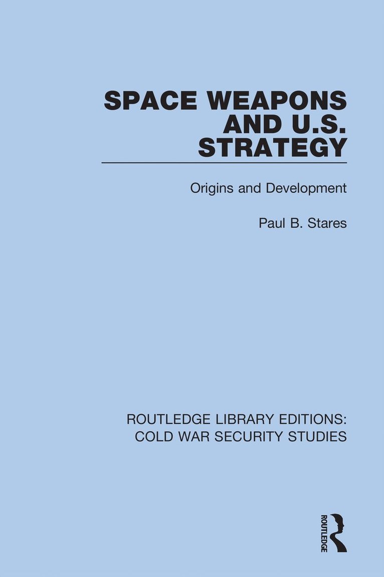 Space Weapons and U.S. Strategy 1