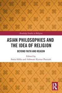 bokomslag Asian Philosophies and the Idea of Religion