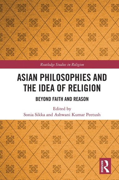 Sonia Sikka, Ashwani Peetush - Asian Philosophies and the Idea of Religion, Häftad